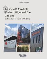 La société familiale Viellard Migeon et Compagnie – 225 ans – de Morvillars au monde (1996-2021)